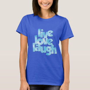 T-shirt Live Love Laugh