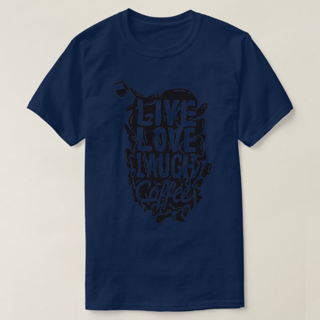 T-shirt Live Love Laugh Coffe (Design devant)