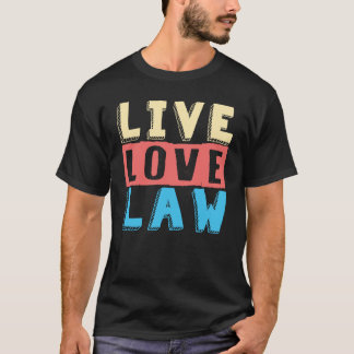 T-shirt Live Love Law for Aspiryers Lawyers and Law Studen