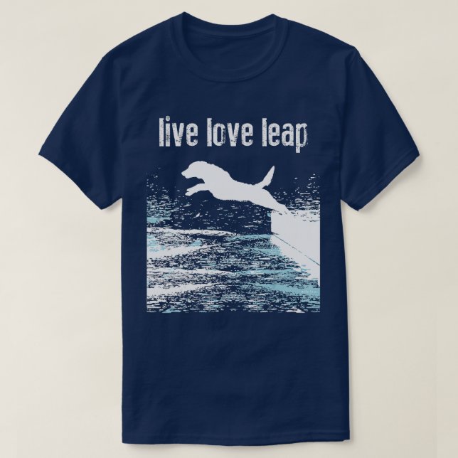 T-shirt Live Love Leap Canine Agility Dog Sports Dock D (Design devant)