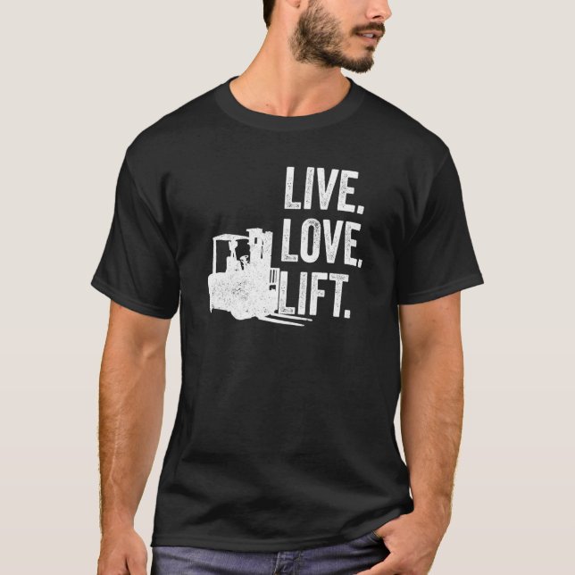 T-shirt Live Love Lift Forklifter (Devant)