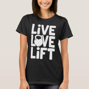 T-shirt Live Love Lift Kettlebell Gym entraînement Motivat