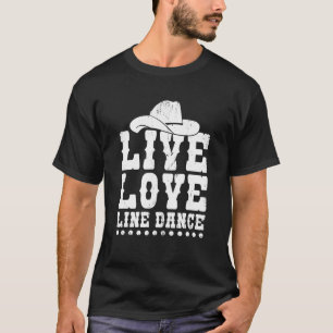 T-shirt Live Love Line Dance Funny Line Danser Danser