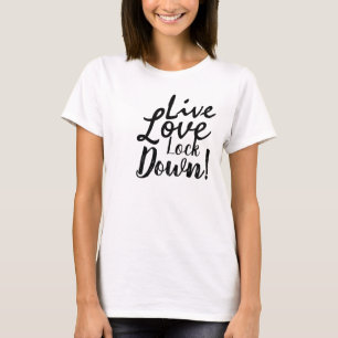 T-shirt Live Love Lock Down !