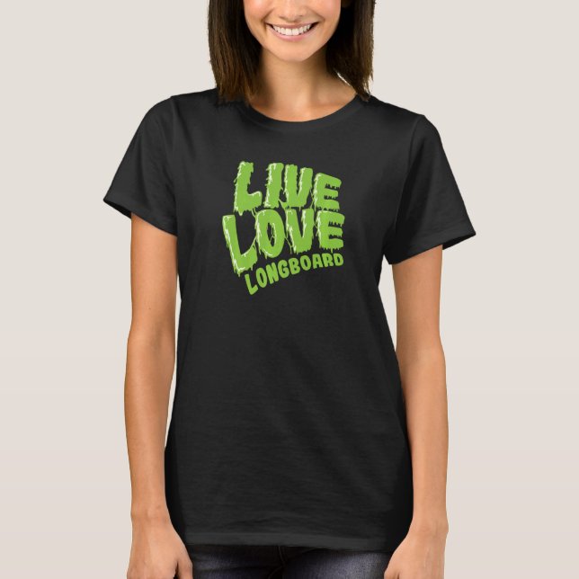 T-shirt Live Love Longboard (Devant)