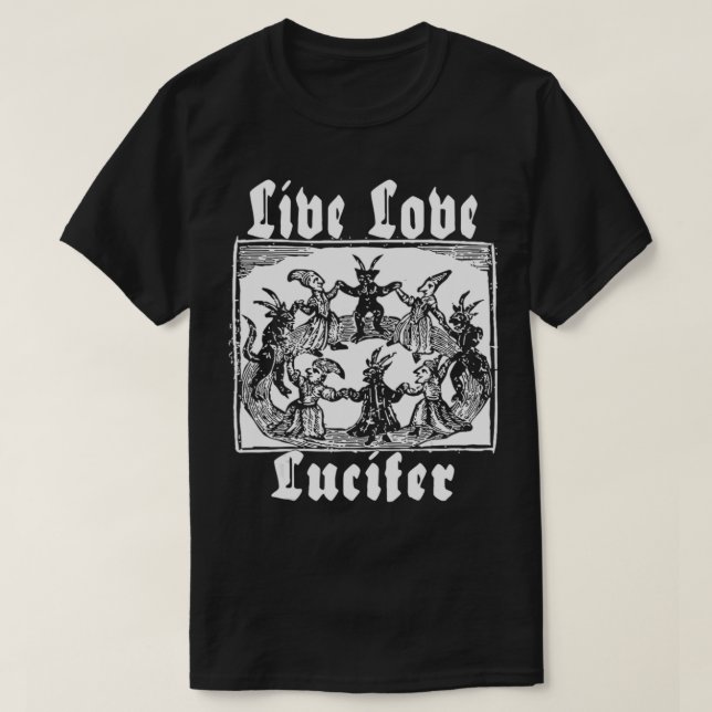T-shirt Live Love Lucifer Occult Danser avec le diable Sa (Design devant)