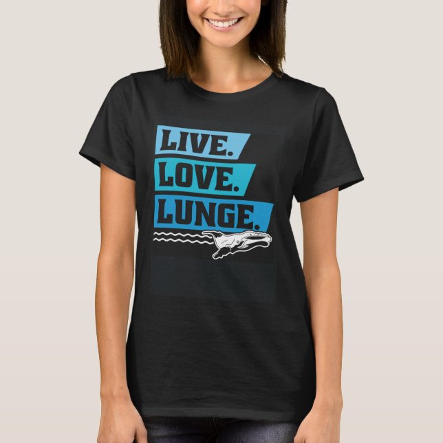 T-shirt Live Love Lunge Cetacean Orcas Whale Watching (Devant)