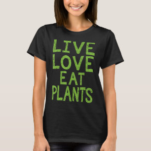 T-shirt Live Love Manger Plante Awesome Végétarien Cadeau