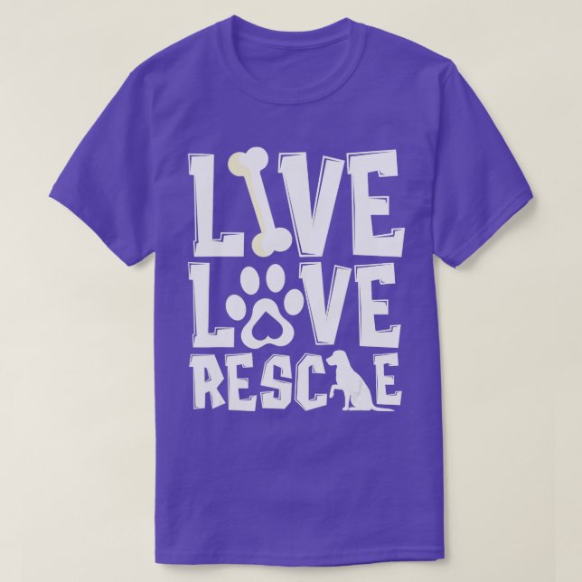 T-shirt Live Love Rescue  Animal Shelter Rescue Worker  (Design devant)