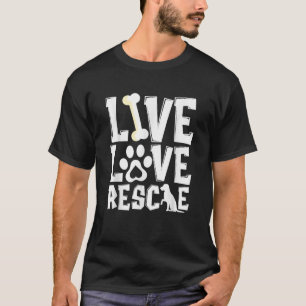 T-shirt Live Love Secourir Animal Shelter Secourir Travail