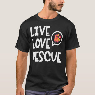 T-shirt Live Love Secourir Les droits des animaux Les refu