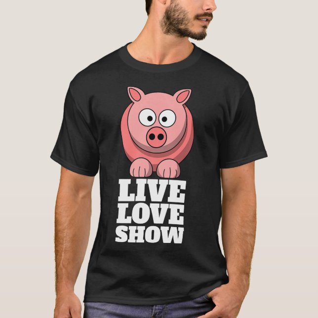 T-shirt Live Love Show Comté Fair Pig Exposant Funny Fai (Devant)