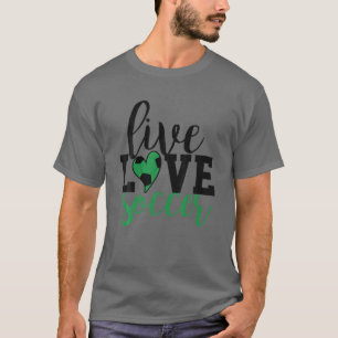 T-shirt Live Love Soccer I Love Soccer