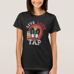 T-shirt Live Love Tap Dance Dance Distressed Retro Vintag