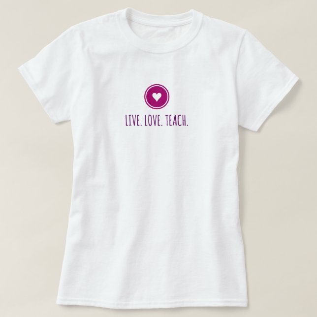 T-Shirt Live Love Teach (Design devant)