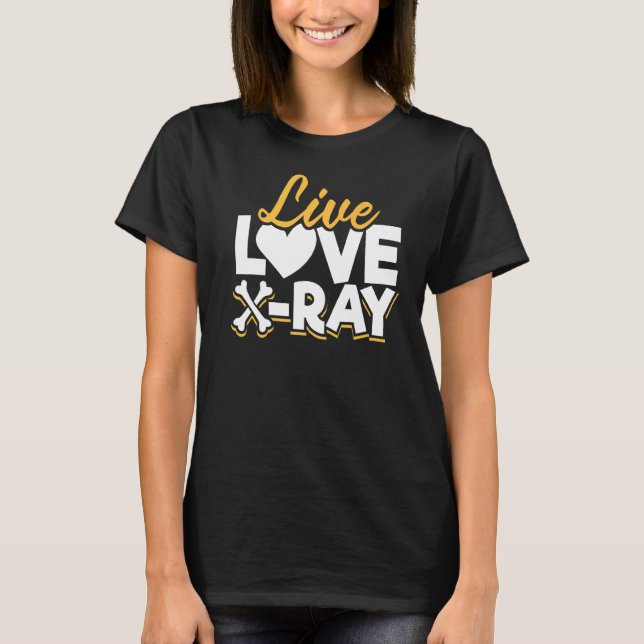 T-shirt Live Love X Ray Radiology Technicien (Devant)