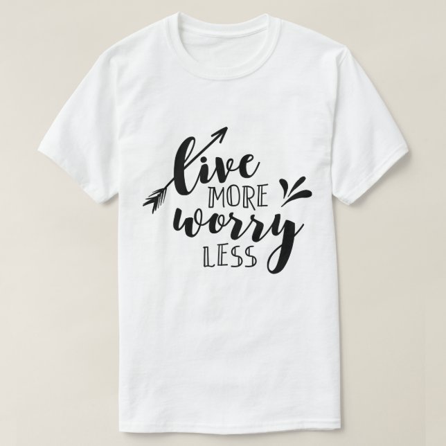 T-shirt Live More Worry Less (Design devant)