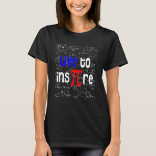 T-shirt Live Pour Inspirer Pi Day Math Enseignant Geek