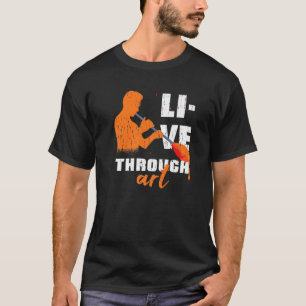 T-shirt Live Through Artistic Glass Blowing Meme