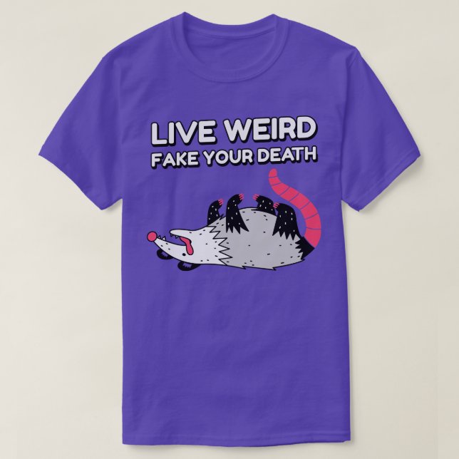 T-shirt Live Weird Fake Your Death Funny Possum Graphisme  (Design devant)