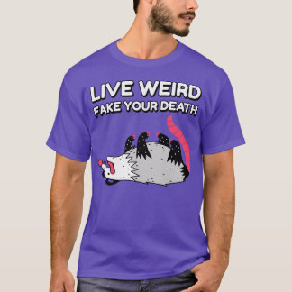 T-shirt Live Weird Fake Your Death Funny Possum Graphisme