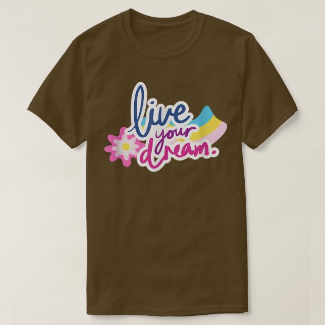 T-shirt Live Your Dream Positive Message Motivation (Design devant)