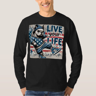 T-shirt live your life