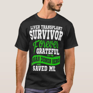 T-shirt Liver Transplant T Organ Recipient Survivor