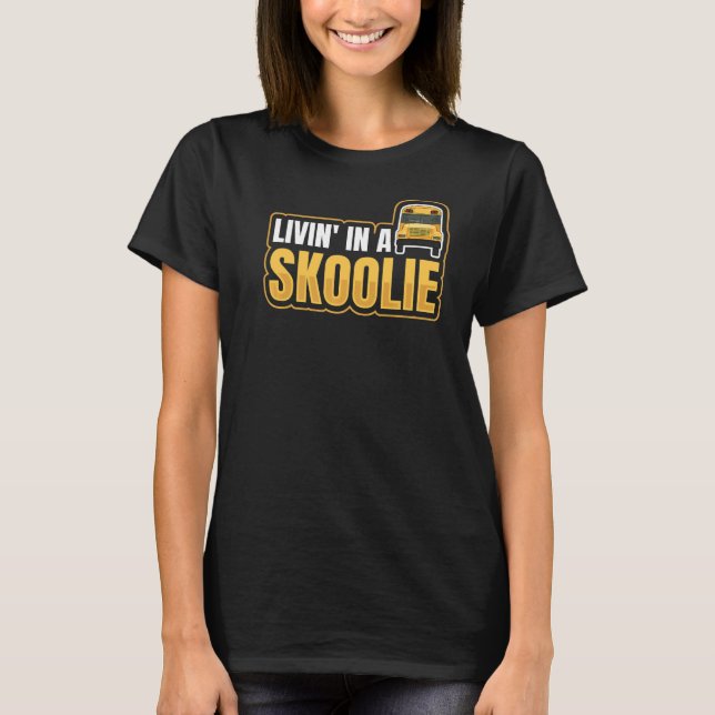 T-shirt Livin' In A Skoolie Citation Pour Un Camping Schoo (Devant)