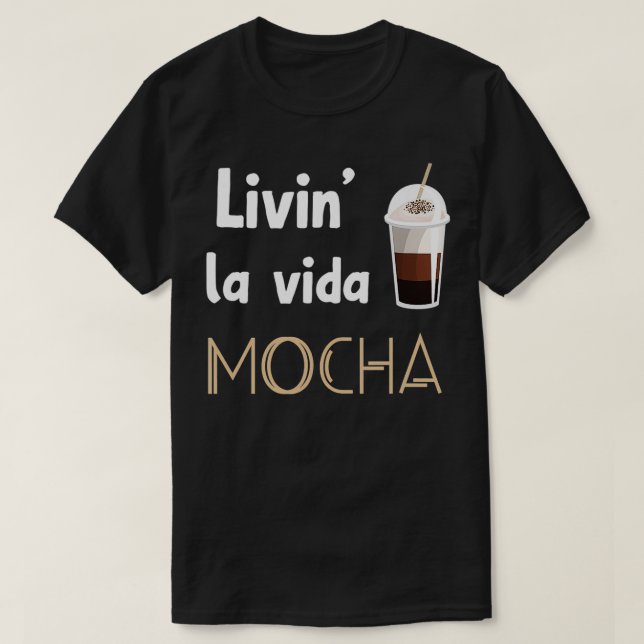 T-shirt Livin La Vida Mocha Drôle Boissons De Café Barista (Design devant)