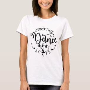 T-shirt Livin' That Dance Maman Vie Ballerina Maman Mama M
