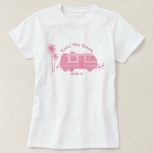 T-shirt Livin' The Dream Pink RV Camper Malibu California