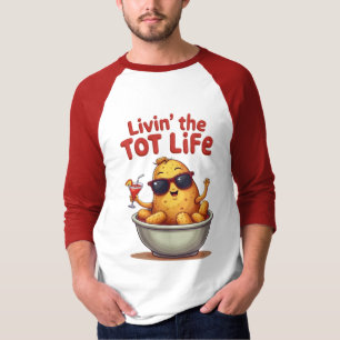 T-shirt Livin' the Tot Life - Drôle Tater Tots Pomme de te