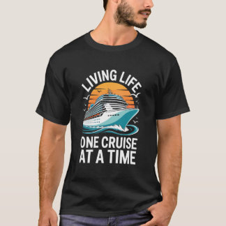 T-shirt Living Life One Cruise at A Time Shirt Funny Ship 