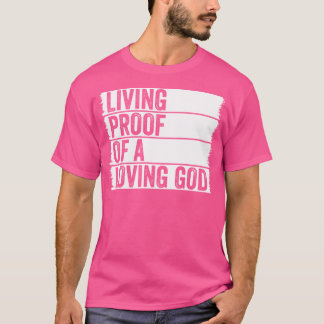 T-shirt Living Proof Of A Loving God Jesus Christian Worsh