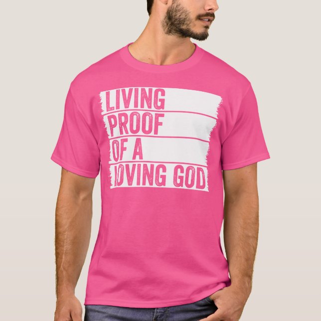 T-shirt Living Proof Of A Loving God Jesus Christian Worsh (Devant)