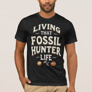 T-shirt Living That Fossil Hunter Life
