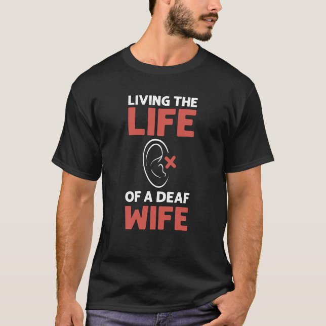 T-shirt Living The Life Of A Deaf Wife ASL Deaf Pride (Devant)