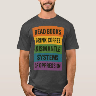 T-SHIRT LIVRE LIVRES BOIRE CAFÉ DISMANTLE SYSTÈMES D'OPPRE