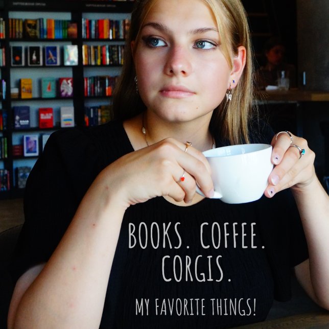 T-shirt Livres Café Corgis. Mes Choses Préférées ! (Books. Coffee. Corgis. My Favorite Things! Black t-shirt)