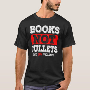 T-shirt Livres pas balles mettre fin à la violence des arm