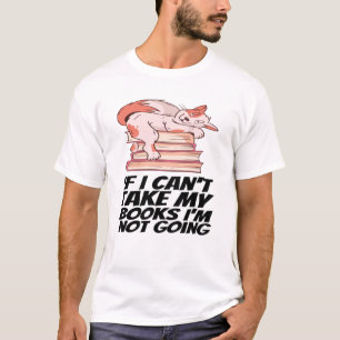 T-shirt Livres - Si je ne peux pas prendre mes livres, je