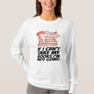 T-shirt Livres - Si je ne peux pas prendre mes livres Je n
