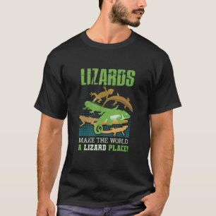T-shirt Lizards Faire Du Monde Un Lézard Lieu Animal Lézar