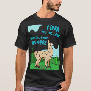 T-shirt Llama Dit Tina You Fat Lard Alpaca Tee
