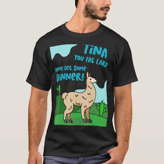 T-shirt Llama Dit Tina You Fat Lard Alpaca Tee (Devant)