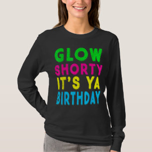 T-shirt Llow Shorty Son Ya Anniversaire Chemise Glow Party