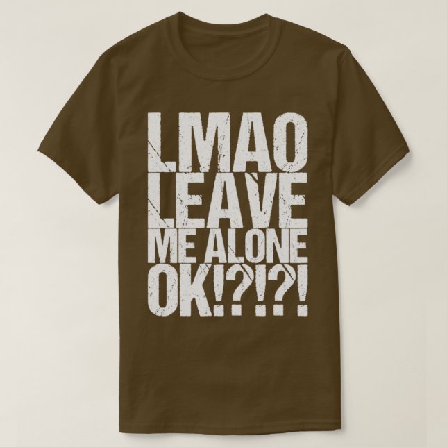 T-shirt Lmao Leave Me Alone Ok (Design devant)