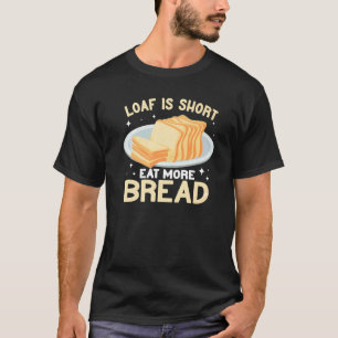 T-shirt Loaf Is Short Manger plus Pain de pain faisant drô