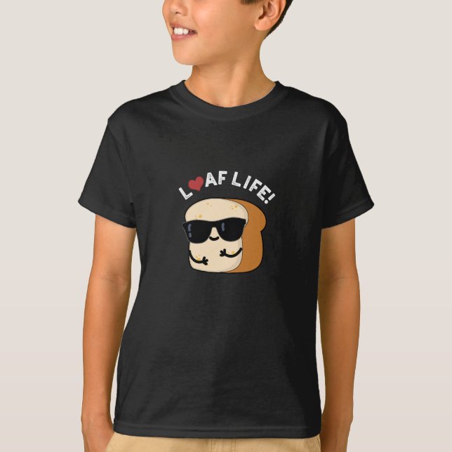 T-shirt Loaf Life Funny Positif Pun de Pain Foncé BG (Devant)